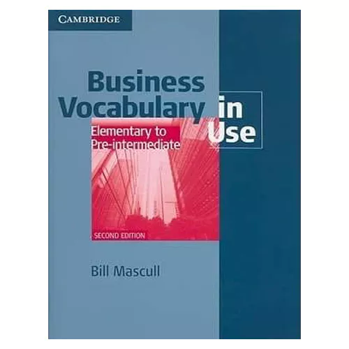 Business Vocabulary in Use Elementary to Pre-intermediate Student&#039;s Book with Answer Key (2nd Edition)