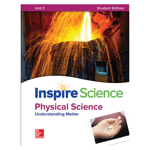 Inspire Science Grade 6-8 Unit 3 Physical Science : Understanding Matter Student&#039;s Book
