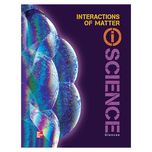 Glencoe i Science Physical N (Interactions of Matter) Student Book (2012)