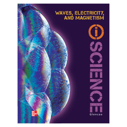Glencoe i Science Physical O (Waves, Electricity, and Magn) Student Book (2012)